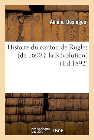 L’Histoire du canton de Rugles (de 1600 à la Révolution) d’Amand Desloges