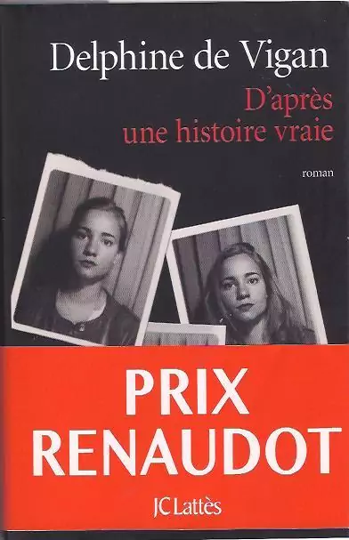 D’après une histoire vraie de Delphine de Vigan