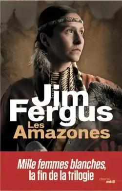 Les Amazones de Jim Fergus – 3ème Tome