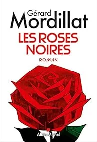 Les roses noires de Gerard Mordillat 