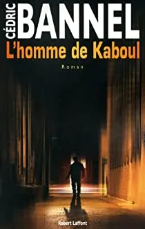 L’Homme de Kaboul de Cédric Bannel