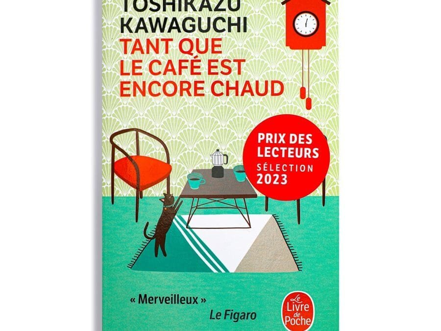 Tant que le café est encore chaud de Toshikazu Kawaguchi