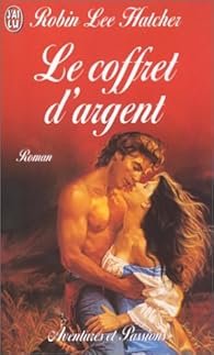 Le Coffret d’argent de Robin Lee Hatcher