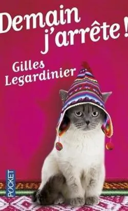 Demain, j’arrête de Gilles Legardinier