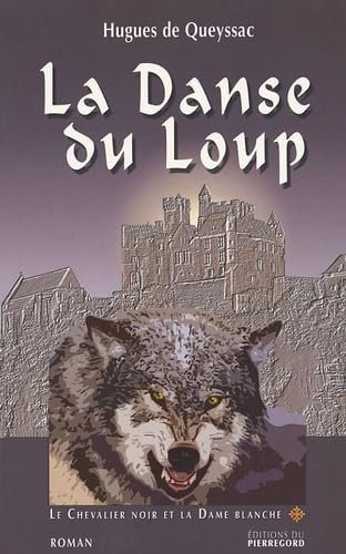 Le Chevalier noir et la Dame Blanche – Tome 1 – La Danse du Loup d’Hugues de Queyssac