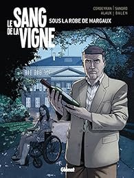 Le sang de la vigne, tome 3 : Sous la robe de Margaux (BD) d’Eric Corbeyran – Jean-Pierre Alaux