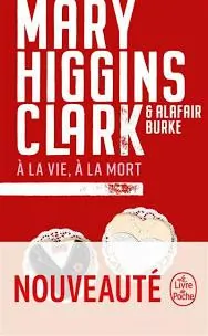 A la vie, à la mort de  Mary Higgins Clark