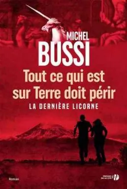 Tout ce qui est sur terre doit périr – La dernière licorne de Michel Bussi