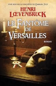  Le Fantôme de Versailles de  Henri Loevenbruck