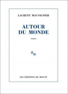 Autour du Monde de Laurent Mauvignier