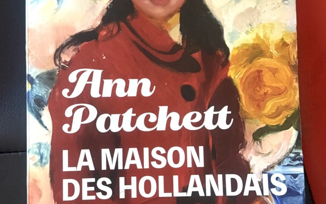 La Maison des Hollandais d&rsquo;Ann Patchett
