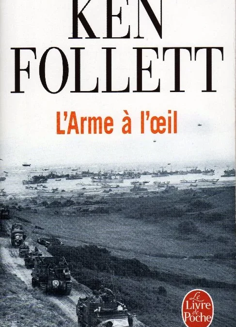  L&rsquo;Arme à l&rsquo;oeil de Ken FOLLETT