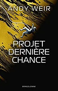 Projet dernière chance  de Andy Weir