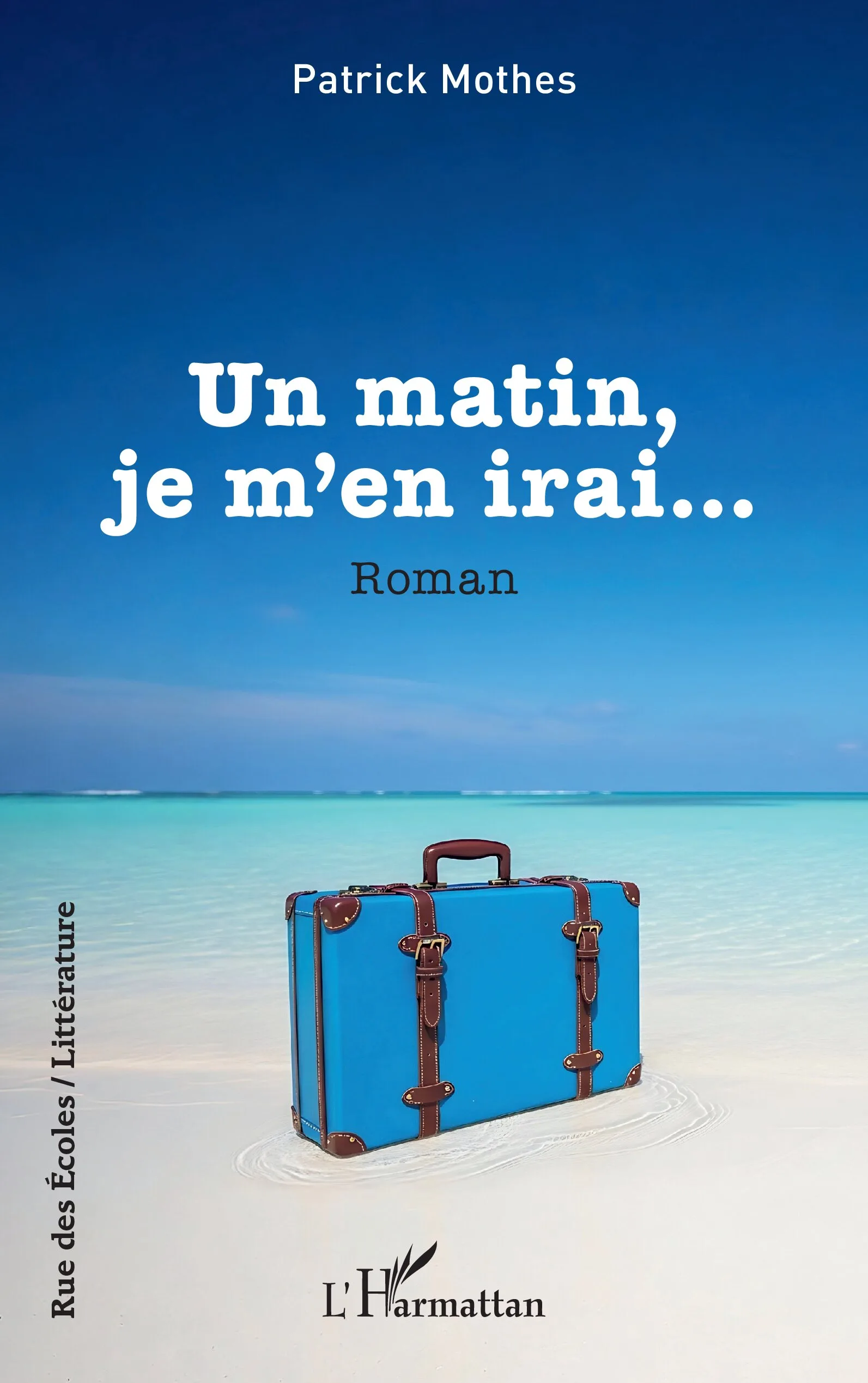 Un matin, je m&rsquo;en irai de Patrick Mothes