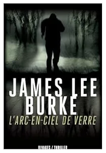 L’Arc-en-ciel de verre de James Lee Burke