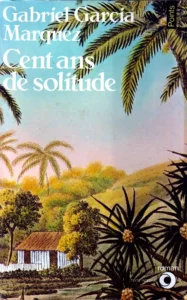   Cent ans de solitude de Gabriel Garcia Marquez