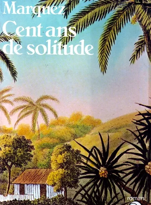   Cent ans de solitude de Gabriel Garcia Marquez
