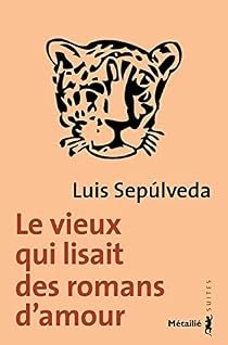 Le vieux qui lisait des romans d’amour de Luis Sepulveda