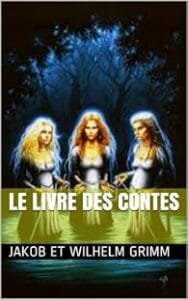 Le livre des contes de Jacob et Wilhelm Grimm