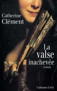 La Valse inachevée de Catherine Clément