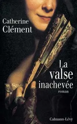 La Valse inachevée de Catherine Clément