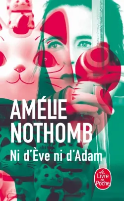 Ni d&rsquo;Eve ni d&rsquo;Adam d&rsquo;Amélie Nothomb