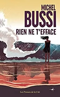 Rien ne t&rsquo;efface de Michel Bussi