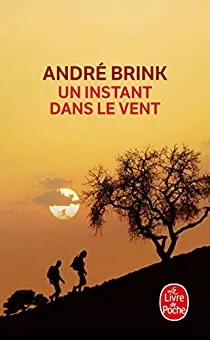 Un instant dans le vent d&rsquo; Andre Brink