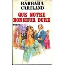 Que notre bonheur dure de Barbara Cartland
