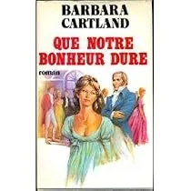 Que notre bonheur dure de Barbara Cartland