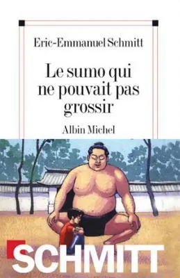 Le sumo qui ne pouvait pas grossir d&rsquo;Eric-Emmanuel Schmitt