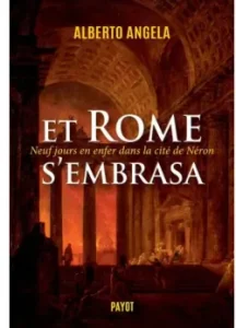 Et Rome s’embrasa. Neuf jours en enfer dans la cité de Néron. T.2 – Alberto Angela