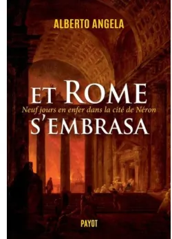 Et Rome s’embrasa. Neuf jours en enfer dans la cité de Néron. T.2 – Alberto Angela