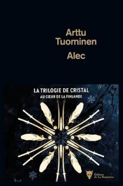 Alec- La trilogie de Cristal. Au coeur de la Finlande d’Arttu Tuominen