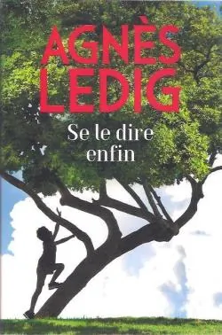 Se le dire enfin d&rsquo;Agnès Ledig