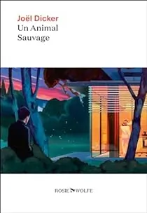 Un animal sauvage de Joël Dicker